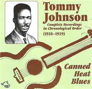 Tommy Johnson - Canned Heat Blues - Complete Recordings In Chronological Or ...