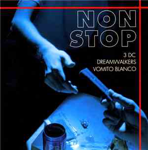 3 DC / Dreamwalkers / Vomito Blanco - Non Stop
