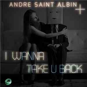 Andre Saint-Albin - I Wanna Take You Back