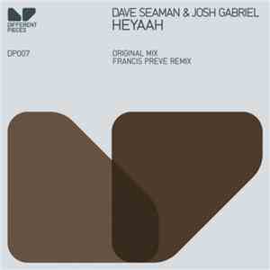 Dave Seaman & Josh Gabriel - Heyaah