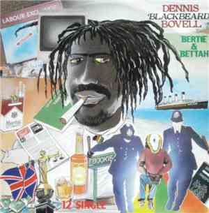 Dennis 'Blackbeard' Bovell - Bertie / Bettah