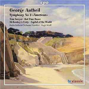 George Antheil – Radio-Sinfonie-Orchester Frankfurt, Hugh Wolff - Symphony  ...