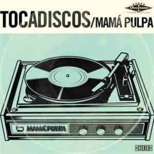 Mamá Pulpa - Tocadiscos