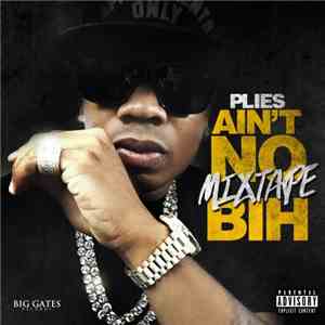 Plies - Ain't No Mixtape Bih