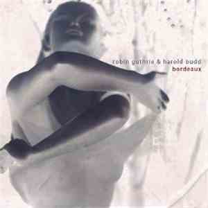 Robin Guthrie & Harold Budd - Bordeaux