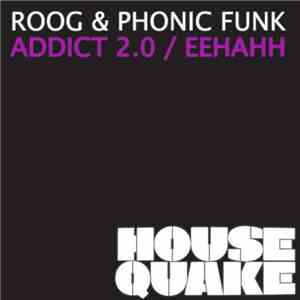 Roog & Phonic Funk - Addict 2.0 / Eeh Aah