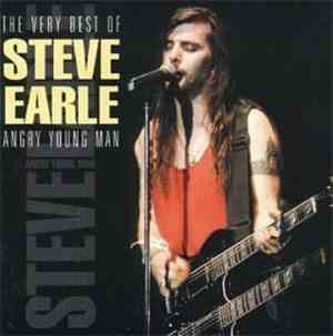 Steve Earle - The Very Best Of Steve Earle Angry Young Man