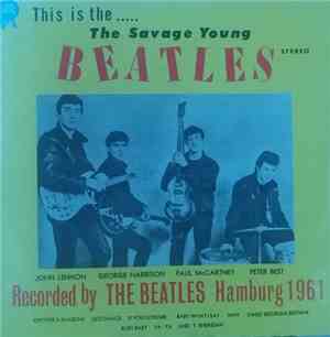 The Beatles & Tony Sheridan - This Is The...  The Savage Young Beatles