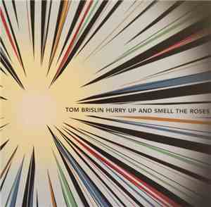 Tom Brislin - Hurry Up And Smell The Roses