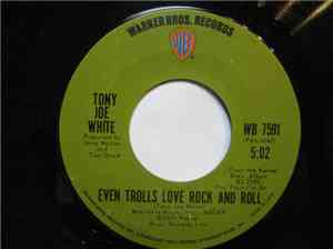 Tony Joe White - Even Trolls Love Rock And Roll