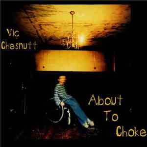 Vic Chesnutt - About To Choke