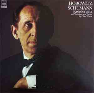 Vladimir Horowitz, Robert Schumann - Kreisleriana; Variations On A Theme By ...