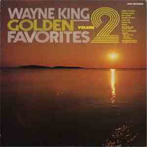 Wayne King And His Orchestra - Golden Favorites - Volume 2