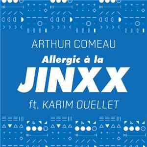 Arthur Comeau - Allergic à la Jinxx