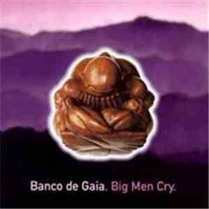 Banco De Gaia - Big Men Cry