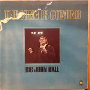 Big John Hall - The King Is Coming