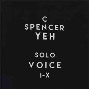 C Spencer Yeh - Solo Voice I-X