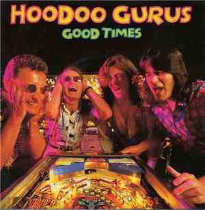 Hoodoo Gurus - Good Times / Heart Of Darkness