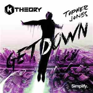 K Theory & Topher Jones - Get Down