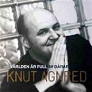 Knut Agnred - Världen Är Full Av Dårar