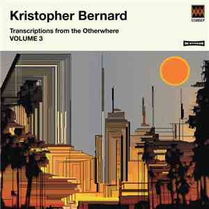 Kris Bernard - Transcriptions From the Otherwhere Vol. 3