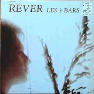 Les 3 Bars - Rêver