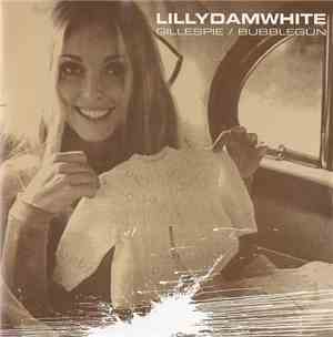 Lillydamwhite - Gillespie / Bubblegun