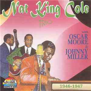 Nat King Cole Trio With Oscar Moore & Johnny Miller  - Nat King Cole Trio 1 ...