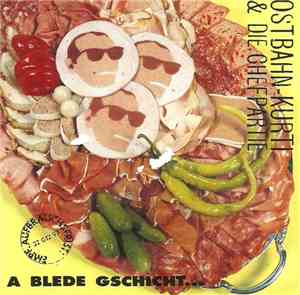 Ostbahn-Kurti & Die Chefpartie - A Blede Gschicht... ...Oba Uns Is Wuascht!
