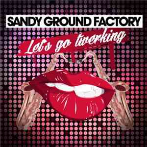 Sandy Ground Factory - Let'S Go Twerking