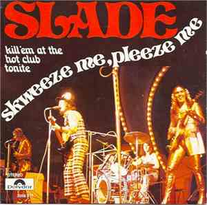 Slade - Skweeze Me, Pleeze Me