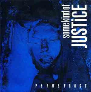 Some Kind Of Justice - Permafrost