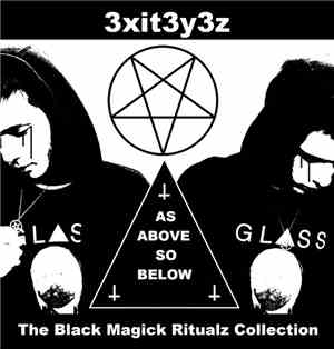 3xit3y3z - As Above, So Below:The Black Magick Ritualz Collection