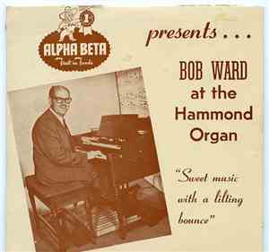 Bob Ward  - Alpha Beta Presents... Bob Ward At The Hammond Organ