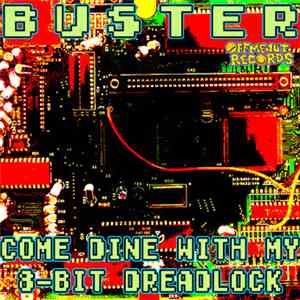 Buster  - Come Dine With My 8-Bit Dreadlock