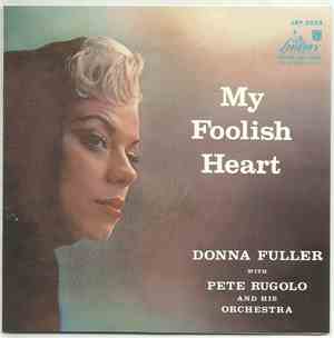 Donna Fuller With Pete Rugolo And His Orchestra - My Foolish Heart