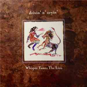 Drivin' N' Cryin' - Whisper Tames The Lion