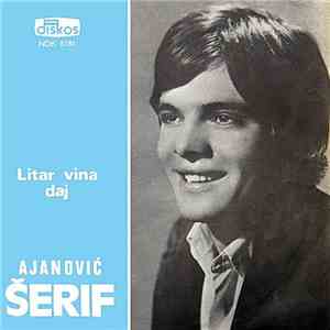 Šerif Ajanović - Litar Vina Daj