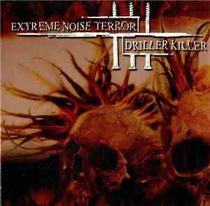 Extreme Noise Terror / Driller Killer - Extreme Noise Terror / Driller Kill ...