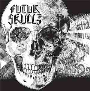 Futur Skullz - Futur Skullz