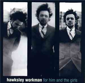 Hawksley Workman - For Him And The Girls