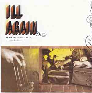 Ill Again - Self Titled