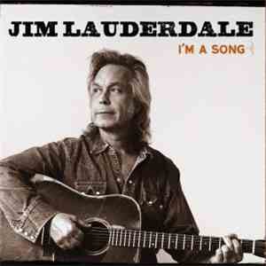 Jim Lauderdale - I'm A Song