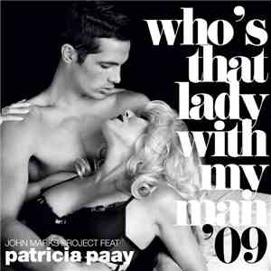 John Marks  Featuring Patricia Paay - Who's That Lady With My Man '09
