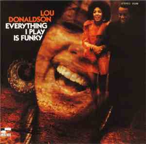 Lou Donaldson - Everything I Play Is Funky