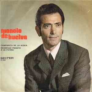 Manolo De Huelva  - Campanita De La Aldea / Regresar Pronto A La Patria