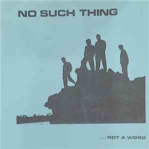 No Such Thing  - ...Not A Word