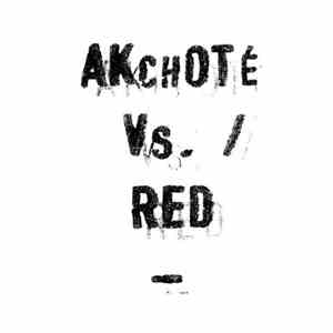Noël Akchoté & Red  - Akchoté Vs. Red