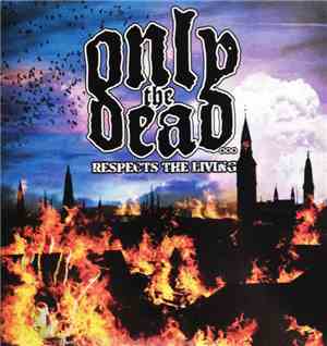 Only The Dead... - Respects The Living