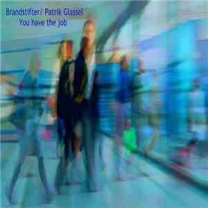 Patrik Glassel, Brandstifter - You Have The Job
